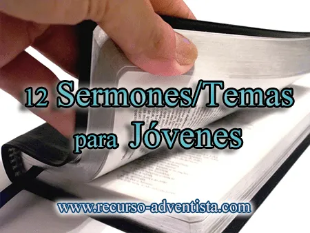 12 Sermones/Temas para Jóvenes | Recursos Adventistas
