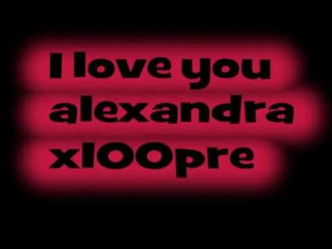 te amo alexandra x100pre - YouTube