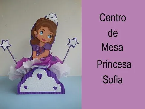 Centro de mesa Princesa Sofia (How to make a centerpiece Princess ...