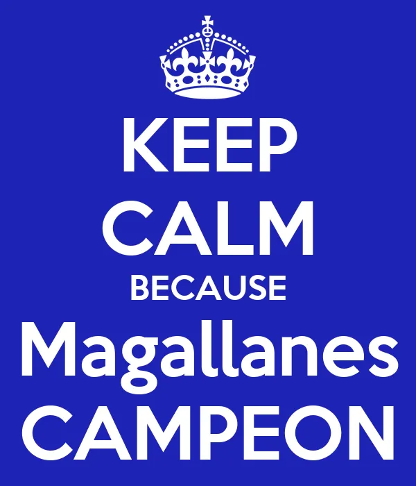 KEEP CALM BECAUSE Magallanes CAMPEON - KEEP CALM AND CARRY ON ...
