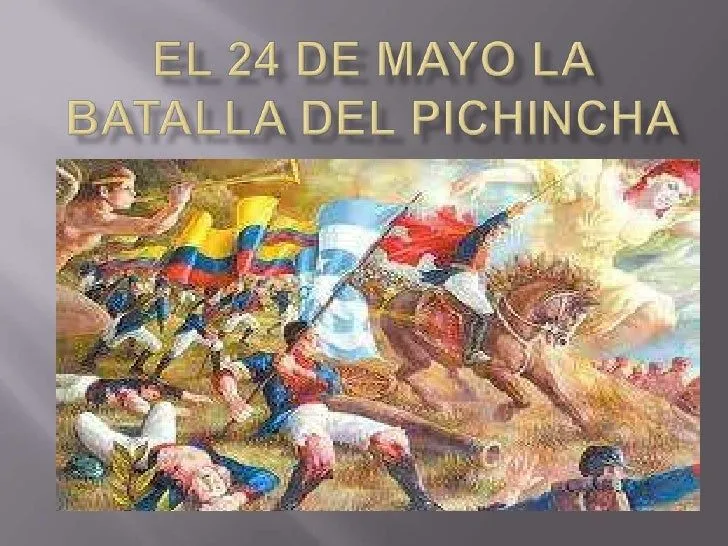 El 24 de mayo la batalla del pichincha