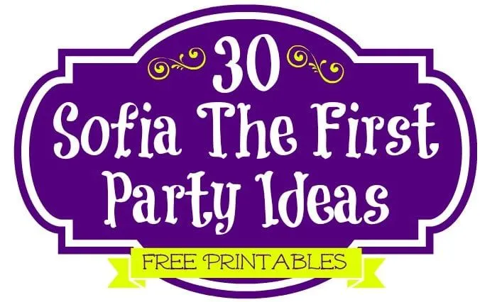 30 Sofia The First Party Ideas, Free Printables & Must Haves ...