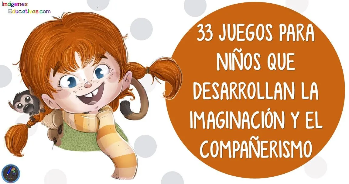 33 JUEGOS PARA NIÑOS que desarrollan la imaginación y el compañerismo –  Imagenes Educativas