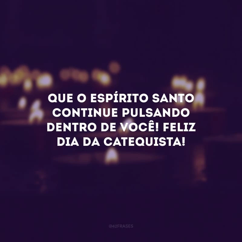 40 frases para o Dia da Catequista que agradecem essa pessoa iluminada