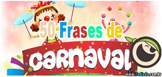 50 Frases de Carnaval | Blog Tediado