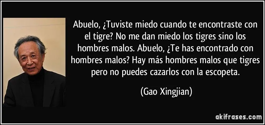 Abuelo, ¿Tuviste miedo cuando te encontraste con el tigre? No...