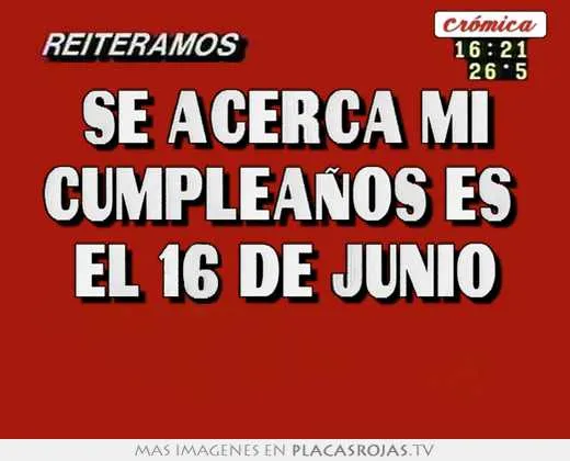 Se acerca mi cumpleaÑos es el 16 de junio - Placas Rojas TV