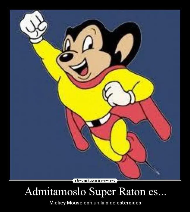 Admitamoslo Super Raton es... | Desmotivaciones