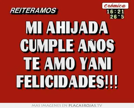 Mi ahijada cumple aÑos te amo yani felicidades!!! - Placas Rojas TV