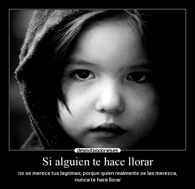 Si alguien te hace llorar | Desmotivaciones