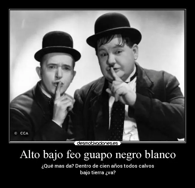 Alto bajo feo guapo negro blanco - desmotivaciones.