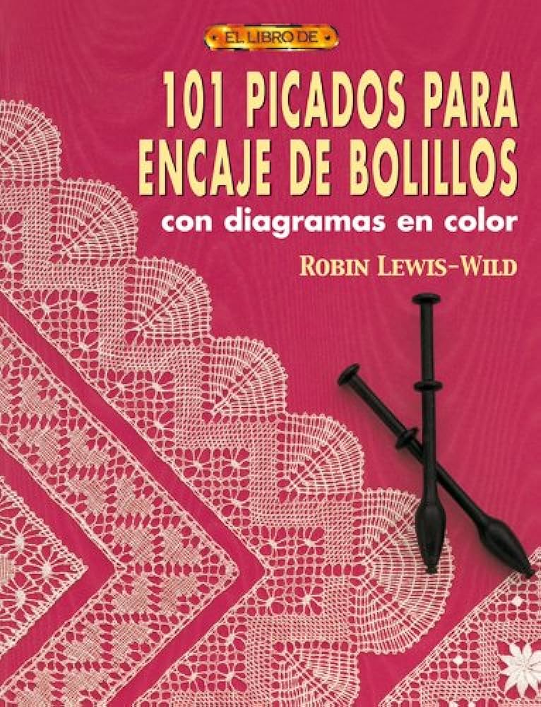 Amazon.com: 101 PICADOS PARA ENCAJE DE BOLILLOS CON DIAGRAMAS A COLOR (Spanish Edition): 9788496550131: Lewis-Wild, Robin: Books Amazon.com: 101 PICADOS PARA ENCAJE DE BOLILLOS CON DIAGRAMAS A COLOR (Spanish Edition): 9788496550131: Lewis-Wild, Robin: Books