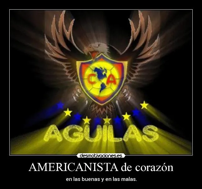 AMERICANISTA de corazón | Desmotivaciones