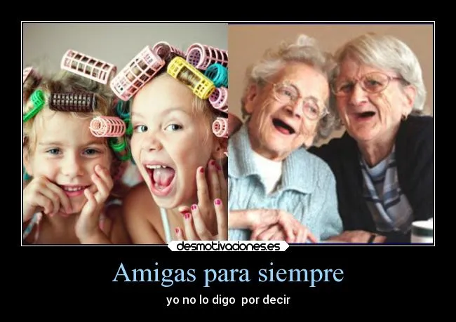 Amigas para siempre | Desmotivaciones