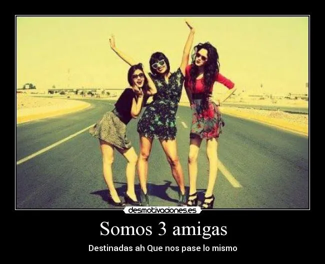 Somos 3 amigas | Desmotivaciones