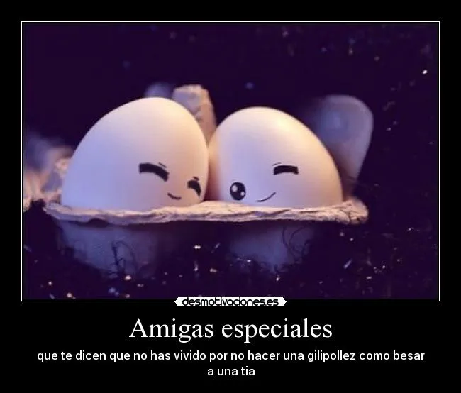 Amigas especiales | Desmotivaciones