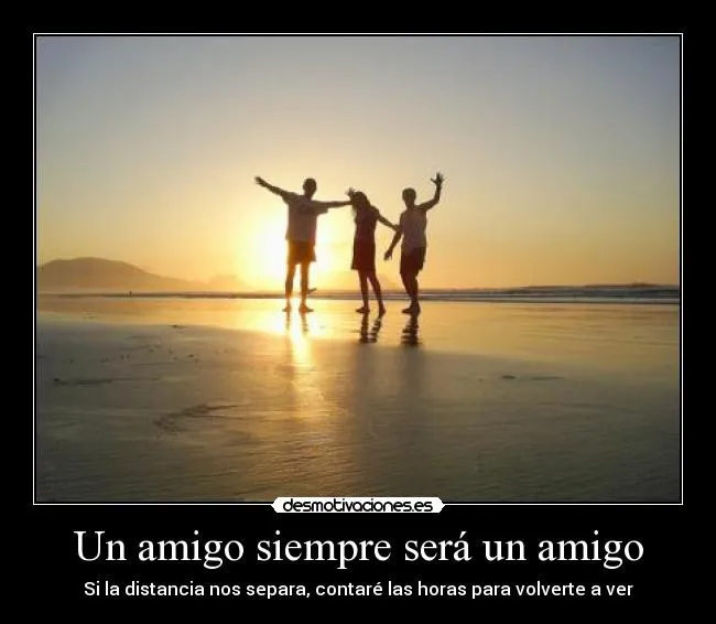 Un amigo siempre será un amigo | Desmotivaciones