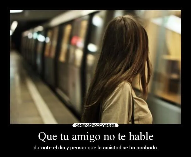 Que tu amigo no te hable | Desmotivaciones