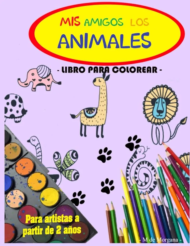 MIS AMIGOS LOS ANIMALES - Libro para colorear - Para artistas a partir de 2  años: Aprende a