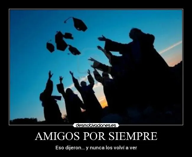 AMIGOS POR SIEMPRE | Desmotivaciones