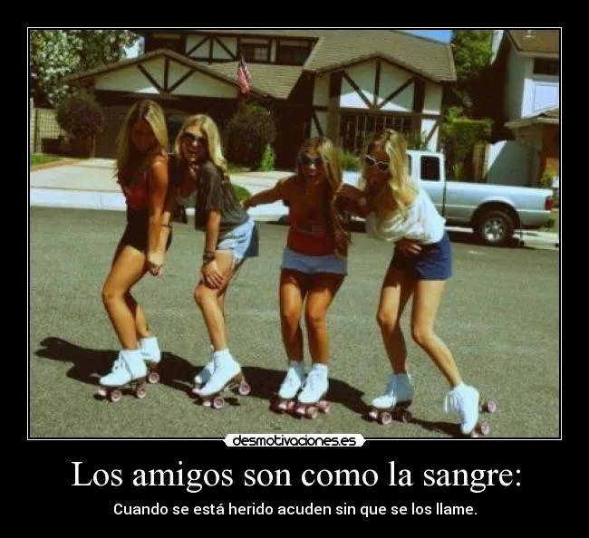 Los amigos son como la sangre: | Desmotivaciones