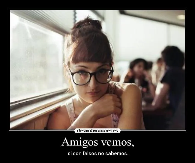 Amigos vemos, | Desmotivaciones