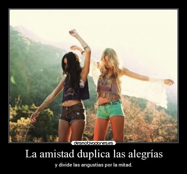 La amistad duplica las alegrías | Desmotivaciones