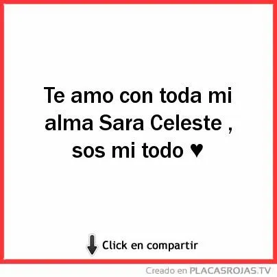 Te amo con toda mi alma Sara Celeste , sos mi todo ♥ - Placas ...