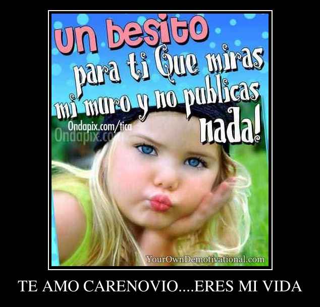 TE AMO CARENOVIO....ERES MI VIDA