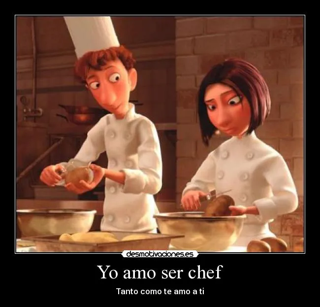 Yo amo ser chef | Desmotivaciones