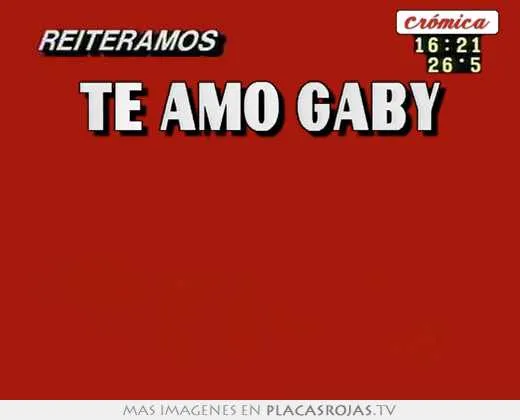 Te amo gaby - Placas Rojas TV