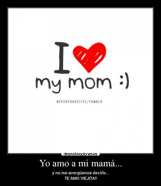 Yo amo a mi mamá... | Desmotivaciones