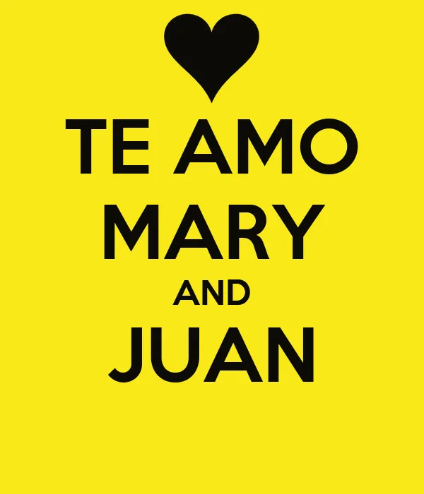 TE AMO MARY AND JUAN - KEEP CALM AND CARRY ON Image Generator