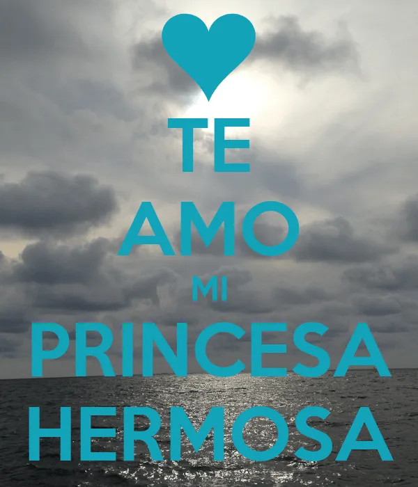 TE AMO MI PRINCESA HERMOSA - KEEP CALM AND CARRY ON Image Generator