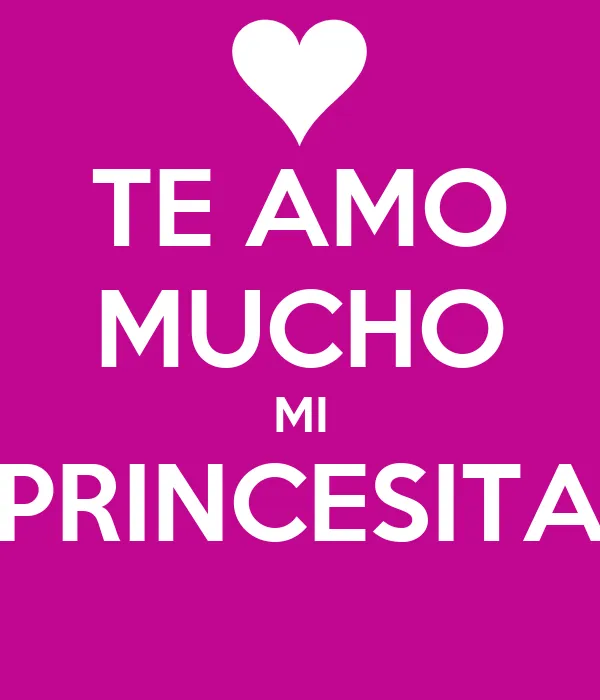 TE AMO MUCHO MI PRINCESITA - KEEP CALM AND CARRY ON Image Generator