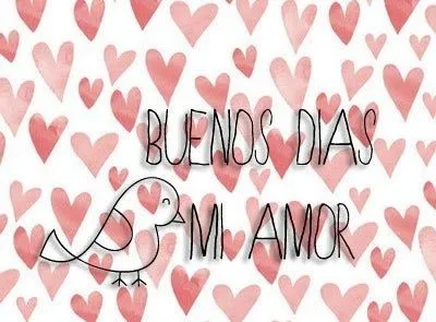 Buenos días mi amor | Mi amor... Te amo !