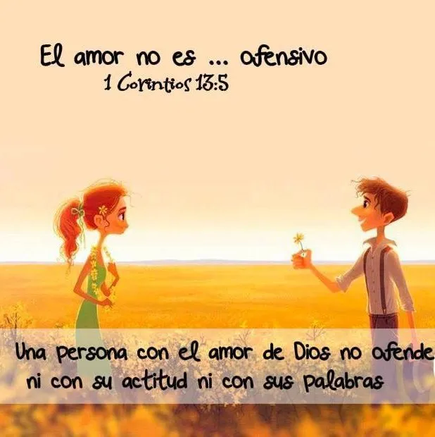 El amor no es ofensivo. Una persona con el Amor de Dios no ofende ...