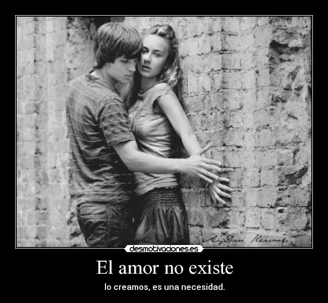 El amor no existe | Desmotivaciones