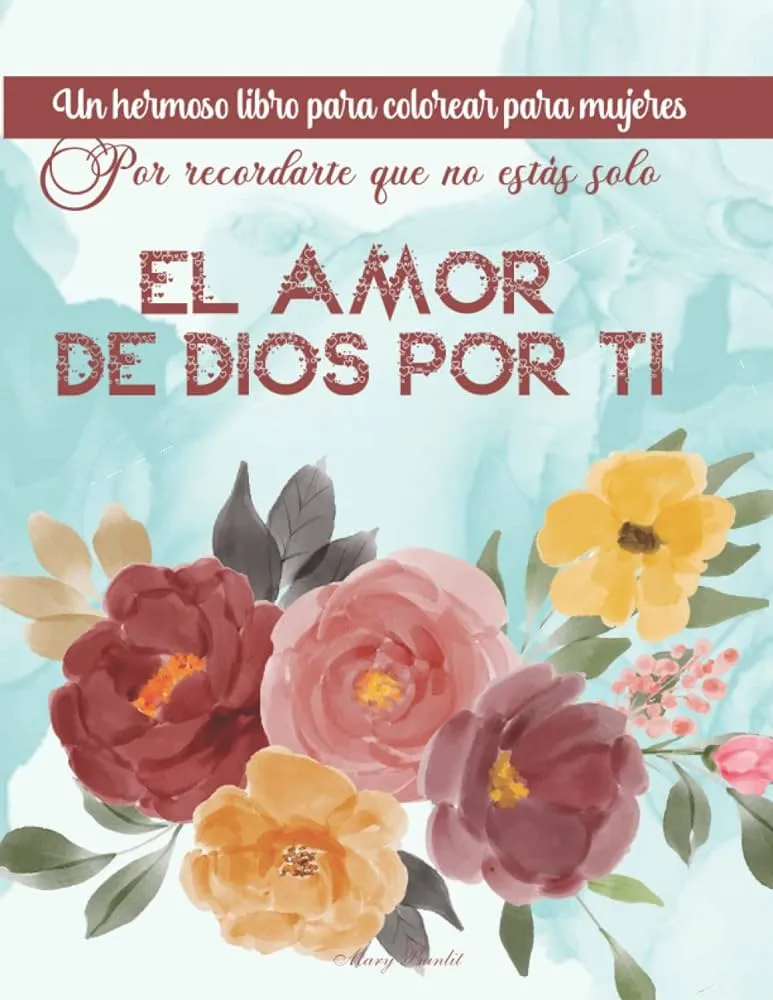 El amor de Dios por ti: Un hermoso libro de colorear para mujeres| Por  recordarte que no estás sola| Libro de citas bíblicas para colorear  (Spanish Edition) : Banlit, Mary: Amazon.com.mx: Libros