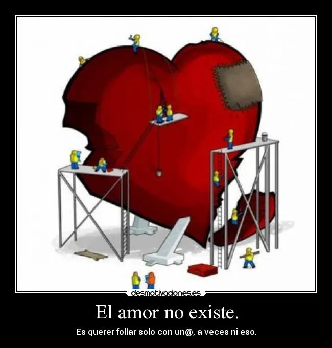 El amor no existe. | Desmotivaciones