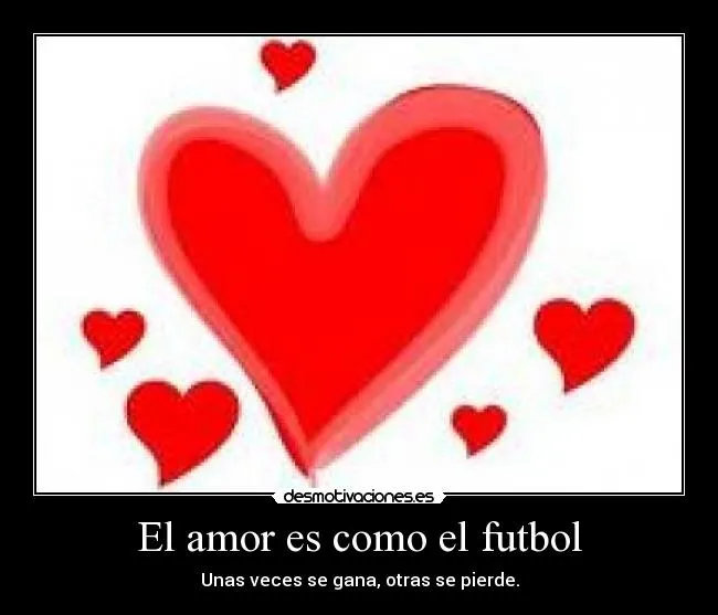 El amor es como el futbol | Desmotivaciones