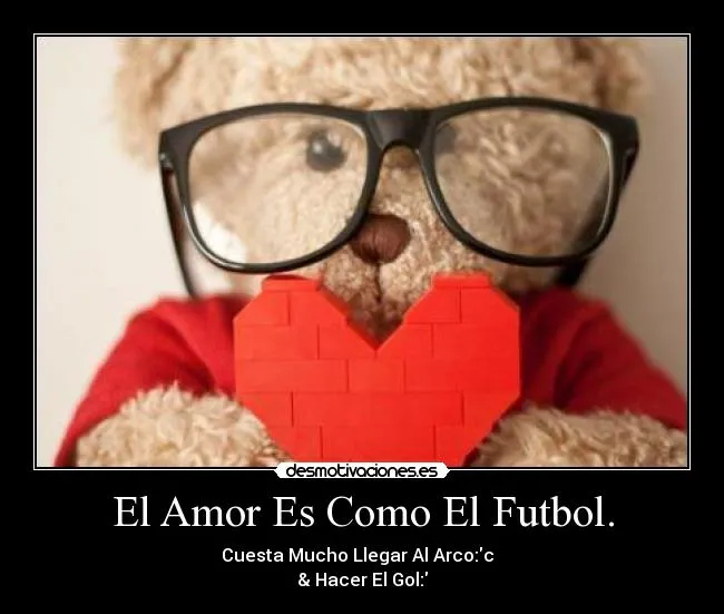 El Amor Es Como El Futbol. | Desmotivaciones
