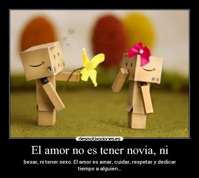 El amor no es tener novia, ni | Desmotivaciones