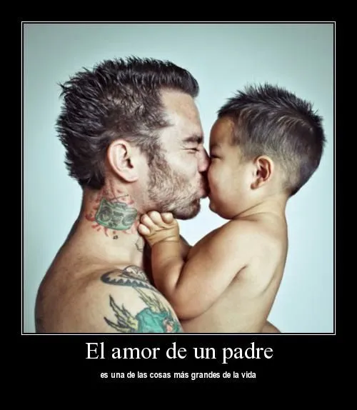 El Amor de Padre | Imagenes Tiernas - Imagenes de Amor