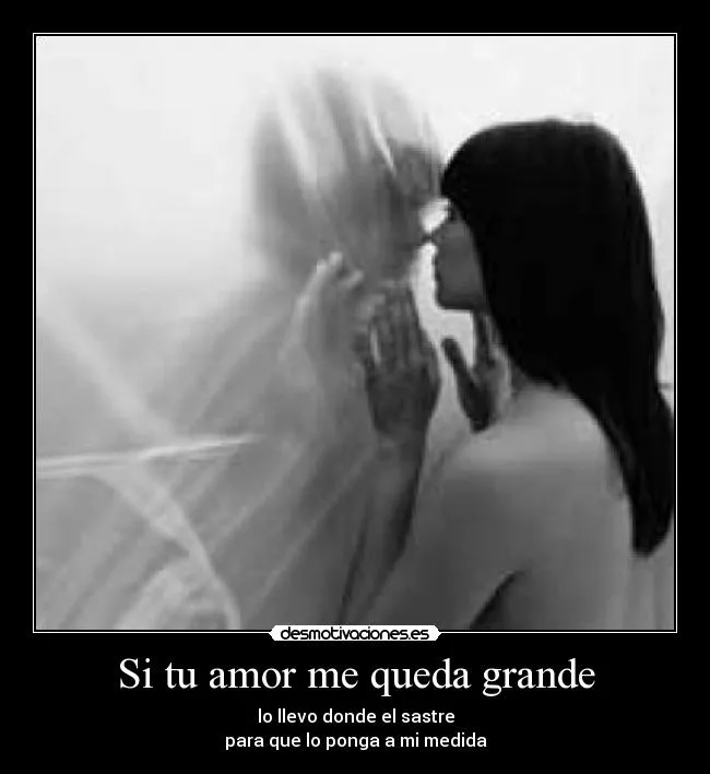 Si tu amor me queda grande | Desmotivaciones