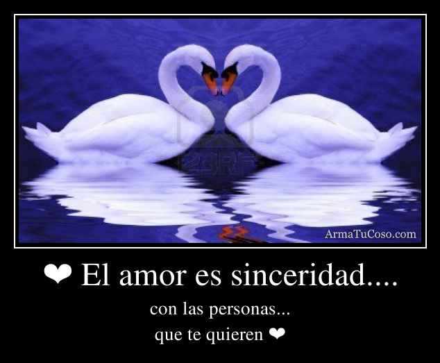 El amor es sinceridad....