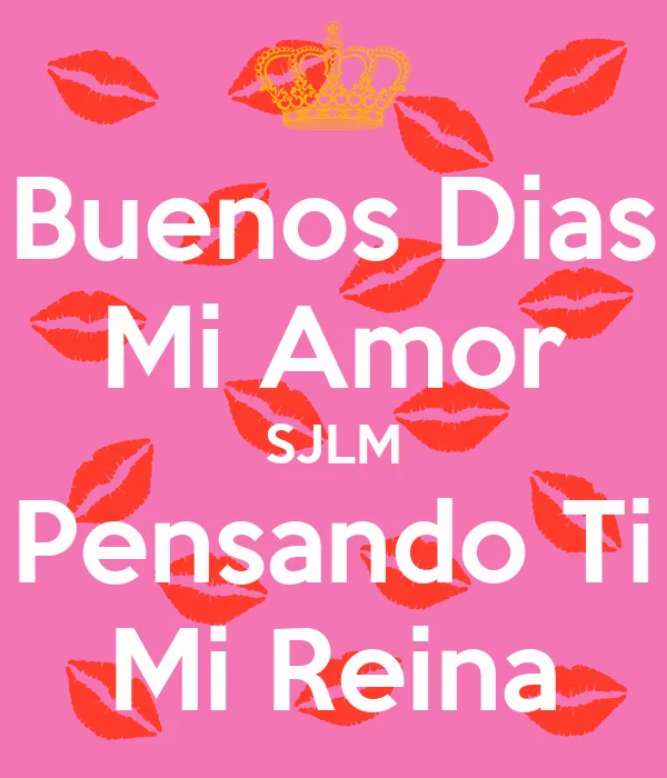 Buenos Dias Mi Amor SJLM Pensando Ti Mi Reina - KEEP CALM AND ...