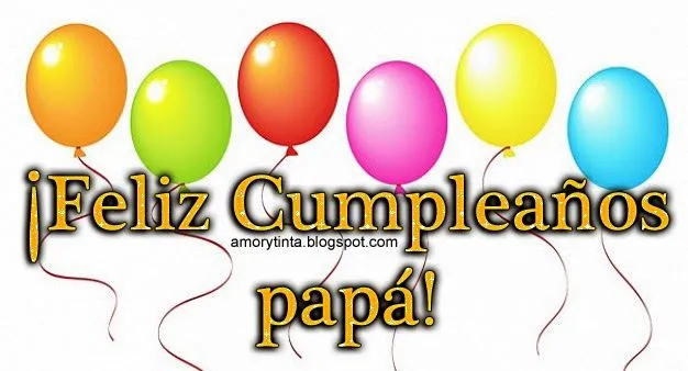 Amor y Tinta: Feliz Cumpleaños Papá