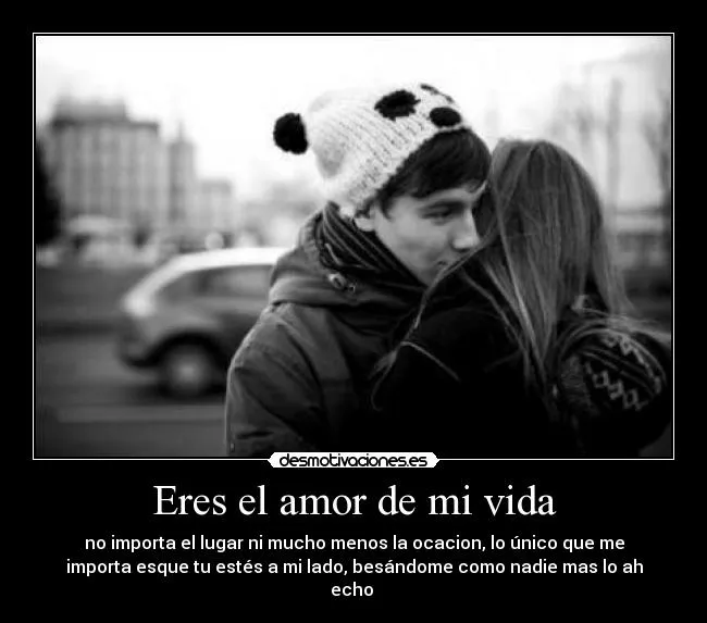 Eres el amor de mi vida | Desmotivaciones