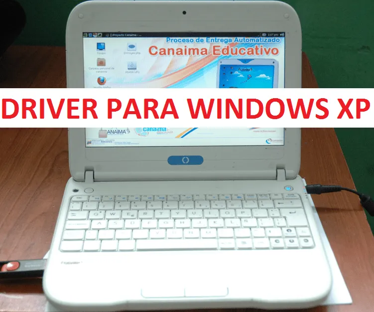 Aporte] Drivers Canaima Educativo para Windows XP - Taringa!